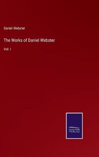 The Works of Daniel Webster