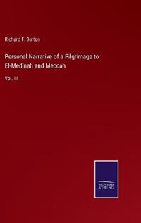 Personal Narrative of a Pilgrimage to El-Medinah and Meccah
