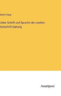 Ueber Schrift und Sprache der zweiten Keilschrift-Gattung