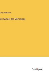 Die Wunder des Mikroskops