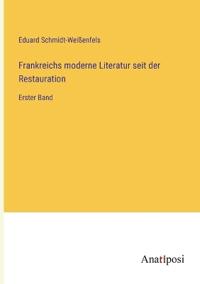 Frankreichs moderne Literatur seit der Restauration