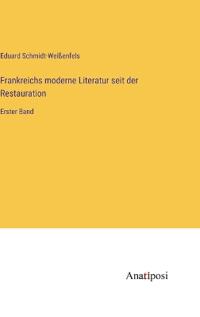Frankreichs moderne Literatur seit der Restauration