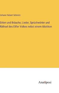 Kirjan kansi "Sitten und Bräuche, Lieder, Sprüchwörter und Räthsel des Eifler Volkes nebst einem Idiotikon"