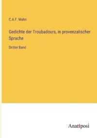 Gedichte der Troubadours, in provenzalischer Sprache