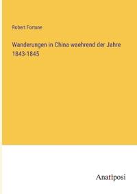 Wanderungen in China waehrend der Jahre 1843-1845
