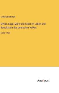 Mythe, Sage, Märe und Fabel im Leben und Bewußtsein des deutschen Volkes
