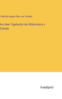 Aus dem Tagebuche des Rittmeisters v. Colomb