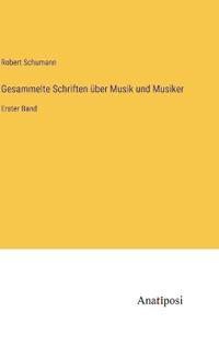 Bokomslag för "Gesammelte Schriften über Musik und Musiker"