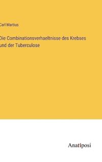 Die Combinationsverhaeltnisse des Krebses und der Tuberculose