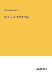 Adelheid die Soldatenbraut