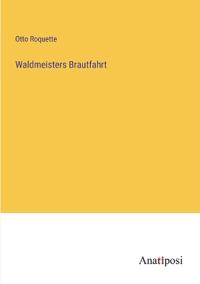 Waldmeisters Brautfahrt