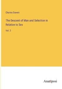 The Descent of Man and Selection in Relation to Sex