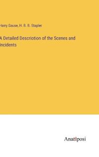 Bokomslag för "A Detailed Descriotion of the Scenes and Incidents"