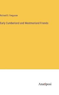 Early Cumberland and Westmorland Friends