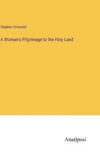 Kirjan kansi "A Woman's Pilgrimage to the Holy Land"