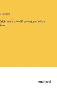 Origin and Mode of Progression of yellow Fever