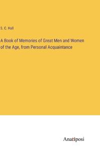 Bokomslag för "A Book of Memories of Great Men and Women of the Age, from Personal Acquaintance"