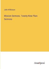 Mission Sermons. Twenty-Nine Plain Sermons