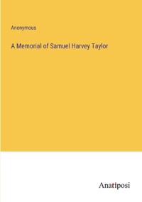 Kirjan kansi "A Memorial of Samuel Harvey Taylor"