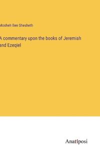 A commentary upon the books of Jeremiah and Ezeqiel