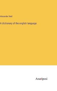 A dictionary of the english language
