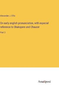 Bokomslag för "On early english pronunciation, with especial reference to Shakspere and Chaucer"
