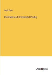 Profitable and Ornamental Poultry