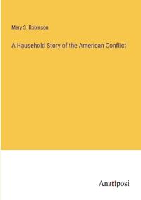 A Hausehold Story of the American Conflict