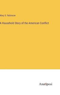 Bokomslag för "A Hausehold Story of the American Conflict"