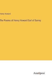 The Poems of Henry Howard Earl of Surrey