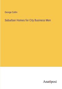 Suburban Homes for City Business Men