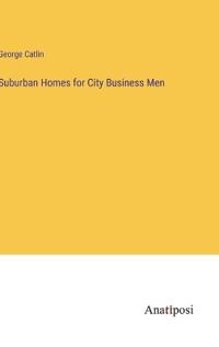 Suburban Homes for City Business Men