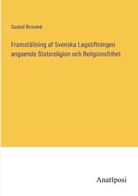Bokomslag för "Framställning af Svenska Lagstiftningen angaende Statsreligion och Religionsfrihet"