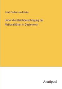 Ueber die Gleichberechtigung der Nationalitäten in Oesterreich