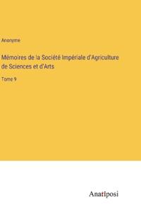 Mémoires de la Société Impériale d'Agriculture de Sciences et d'Arts