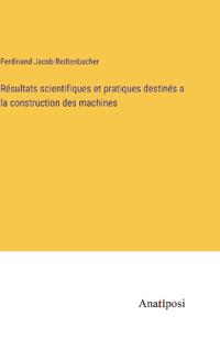 Kirjan kansi "Résultats Scientifiques Et Pratiques Destinés a La Construction Des Machines"