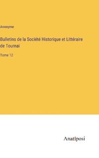 Kirjan kansi "Bulletins de la Société Historique et Littéraire de Tournai"