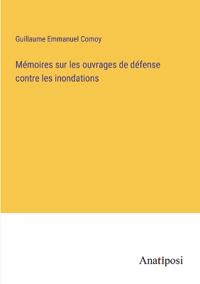 Bokomslag för "Mémoires sur les ouvrages de défense contre les inondations"