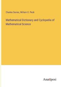 Bokomslag för "Mathematical Dictionary and Cyclopedia of Mathematical Science"