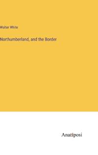 Northumberland, and the Border