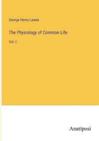 The Physiology of Common Life