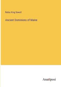 Kirjan kansi "Ancient Dominions Of Maine"