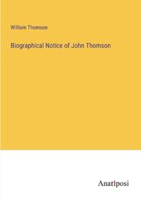 Biographical Notice of John Thomson