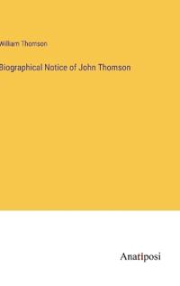 Biographical Notice of John Thomson