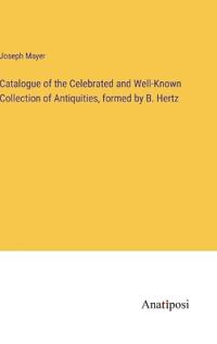 Kirjan kansi "Catalogue of the Celebrated and Well-Known Collection of Antiquities, formed by B. Hertz"