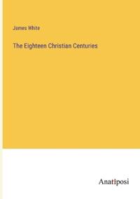 Bokomslag for "The Eighteen Christian Centuries"