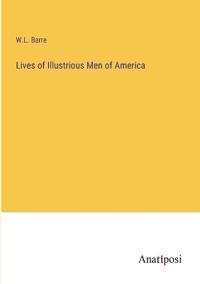 Lives of Illustrious Men of America