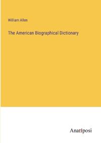 The American Biographical Dictionary