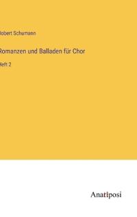 Romanzen und Balladen für Chor