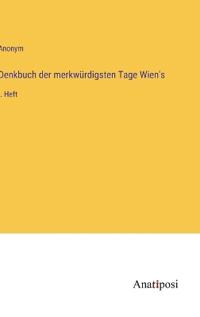 Bokomslag för "Denkbuch der merkwürdigsten Tage Wien's"